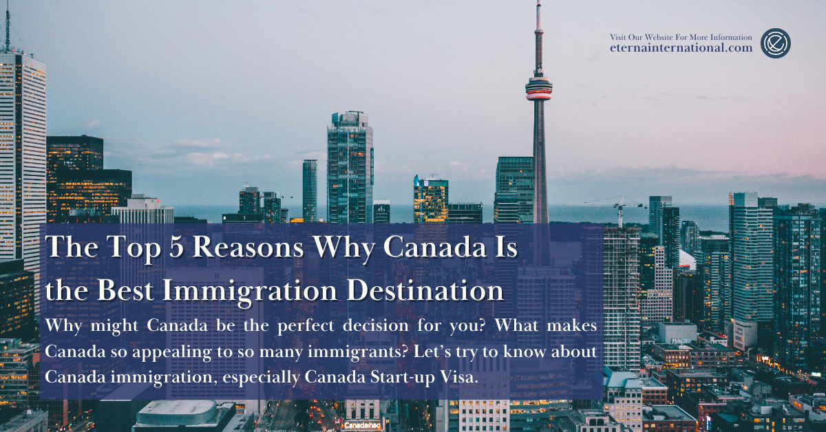 The Top 5 Reasons Why Canada Is the Best Immigration Destination