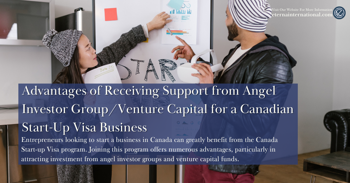 3 Advantages of Receiving Support from Angel Investor Group/Venture Capital for a Canadian Start-Up Visa Business