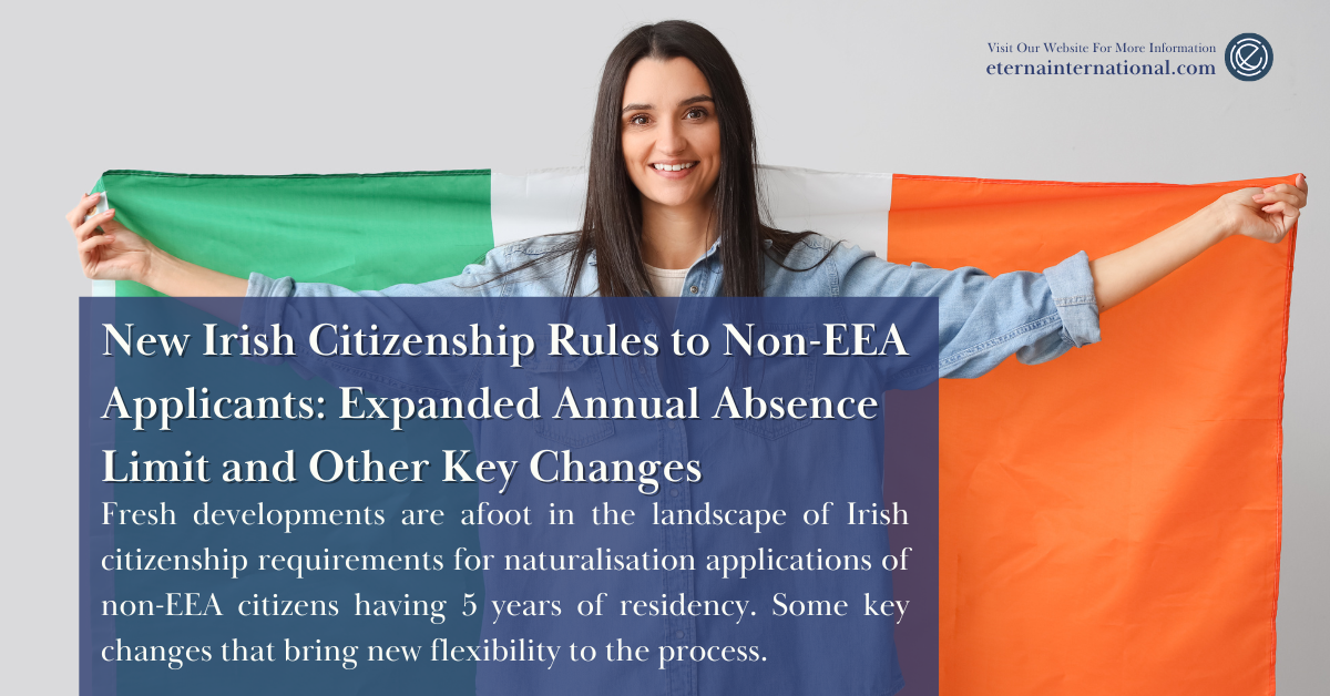 New Irish Citizenship Rules to Non-EEA Applicants: Expanded Annual Absence Limit and Other Key Changes